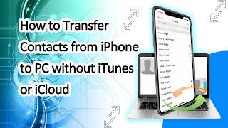 How to Transfer Contacts from iPhone to PC with or without iTunes/iCloud |  Backup iPhone