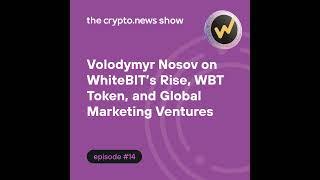 Volodymyr Nosov on WhiteBIT’s Rise, WBT Token, and Global Marketing Ventures