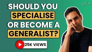 Jack of all trades master of none | Specialist or generalist? | Ankur Warikoo