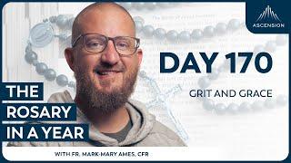 Day 170: Grit and Grace — The Rosary in a Year (with Fr. Mark-Mary Ames)