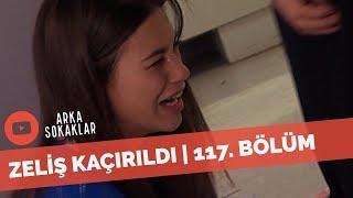 Arka Sokaklar - Platonik Aşkı Zeliş'i Kaçırdı | 117. Bölüm