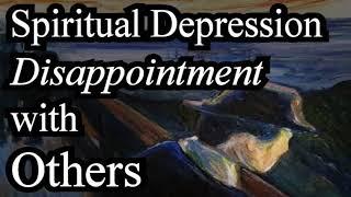 Spiritual Depression: Disappointment with Others - Michael Phillips Sermon