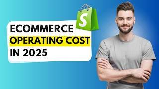 Cost of Starting A Shopify E-commerce Business in 2025