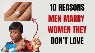 10 Reasons why Men married Women they don't love