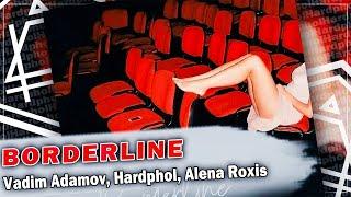 Vadim Adamov, Hardphol, Alena Roxis - Borderline