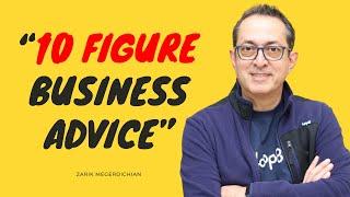 10 Figure Business Advice With Zarik Megerdichian