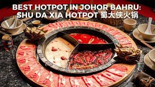 BEST HOTPOT IN JB: Shu Da Xia Hotpot 蜀大侠火锅 Johor Bahru Food Mala Tomato Broth HaiDiLao 新山美食之旅