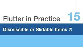 Flutter in Practice - E15: Dismissible or Slidable ?!