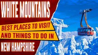 WHITE MOUNTAINS, NEW HAMPSHIRE - Best Things to Do | Top Places to Visit in White Mountains, NH