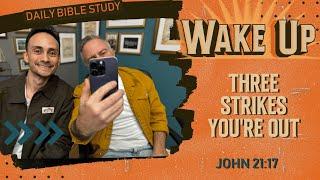 WakeUp Daily Devotional | Three Strikes You're OUT | John 21:17