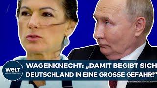 PUTINS KRIEG: "Damit begibt sich Deutschland in eine große Gefahr!" Sahra Wagenknecht schlägt Alarm