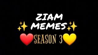 ZIAM MEMES️SEASON 3️