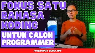 Fokus Satu Bahasa Koding - Untuk Calon Programmer