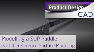 Modelling a Paddle in SolidWorks: P4 - Reference Surface Modeling