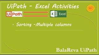 UiPath Sorting multiple columns|Sort Excel |Excel Automation|UiPath RPA Tutorial (BalaReva)