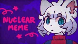 NUCLEAR  Animation Meme  Flipaclip