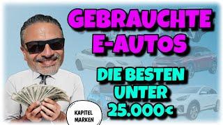 Top Gebrauchte Elektroautos unter 25.000€  Große Kaufberatung von mir 