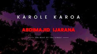 KAROLE KAROA - ABDIMAJID IJARANA (official lyrics video)