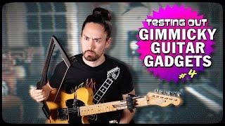 Testing Gimmicky Guitar Gadgets #4