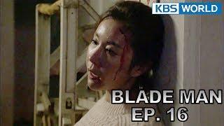 Blade Man | 아이언 맨 EP 16 [SUB : KOR, ENG, CHN, MLY, VIE, IND]