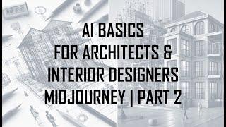 Introduction to Midjourney for Architects and Interior Designers Part 2