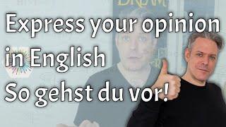 Express your opinion - Meinung auf Englisch sagen