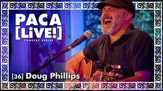 Doug Phillips - PACA [LiVE!] Concert Series [36]