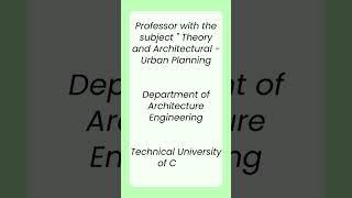 Professor with the subject " Theory and Architectural - Urban Planning Technical University of Crete