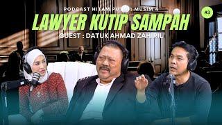 LAWYER KUTIP SAMPAH | DATUK AHMAD ZAHIRIL | PODCAST HITAM PUTIH S4 | E3