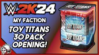 ALL CARDS OBTAINED! TOY TITANS 30 PACK OPENING! WWE 2K24 MyFaction