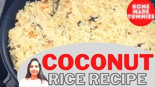 Coconut Milk Rice Recipe | How to make Coconut Rice