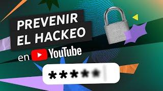 Cómo impedir hackeos y proteger tu canal de YouTube