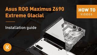 Installing the Ultrablock on the Asus ROG Maximus Z690 Extreme Glacial | EK HOW TO