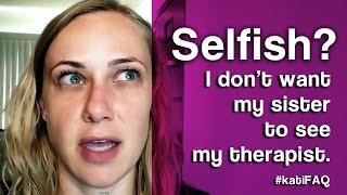 Is it selfish that I don't want my sister to see my therapist? Twitter Thursday! #KatiFAQ