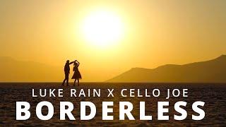 Luke Rain x Cello Joe - Borderless (Official Music Video)