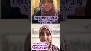 Helicopter parenting vs Permissive parenting #healthyparenting #parenting #muslimah #muslimmom