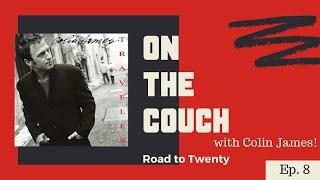 On the Couch with Colin James | #Roadto20 Ep.8 | Traveler