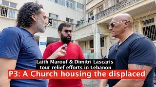 Laith Marouf & Dimitri Lascares tour relief efforts in Lebanon. P3: A Church housing the displaced.