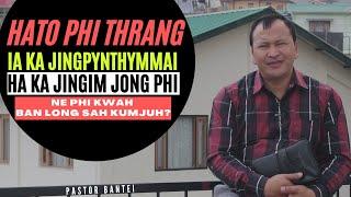 Hato phi thrang ia ka Jingpynthymmai ||  Pastor Bantei | Khubor Step 2021 | Potternet Tv