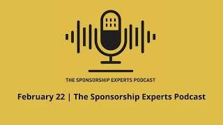 February 22 | The Sponsorship Experts Podcast