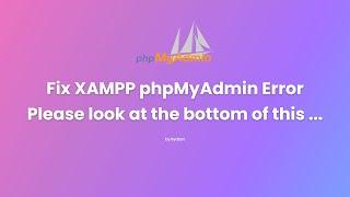 Fix XAMPP phpMyAdmin Error "Some errors have been detected on the server! Please look ..."