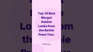 Top 10 Best Margot Robbie Looks from the Barbie Press Tour 2023. #shorts #educationalentertainment