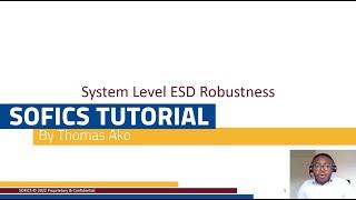 SOFICS TUTORIAL: System Level ESD Robustness