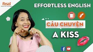  Học phản xạ với Effortless English - Câu chuyện "A Kiss"