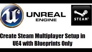 How to Setup Steam Multiplayer in Unreal Engine 4 Blueprints - Entire Guide