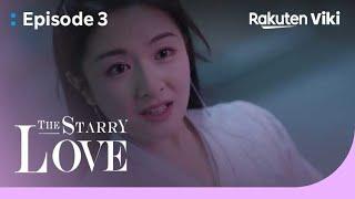 The Starry Love - EP3 | Landy Li Drugs herself and Tries to Kiss Chen Xing Xu | Chinese Drama