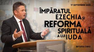 Imparatul Ezechia si reforma spirituala a lui Iuda - Vasile Iuga| Betania Sibiu | 17 Septembrie 2023