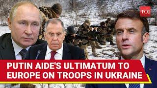 'Russia Won't Compromise': Putin Aide Lavrov Threatens Attack On European Troops In Ukraine