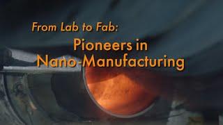 Promo Spot for "From Lab to Fab: Pioneers in Nano-Manufacturing"