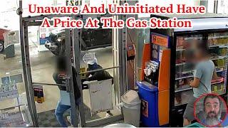 Unaware And Uninitiated Have A Price At The Gas Station